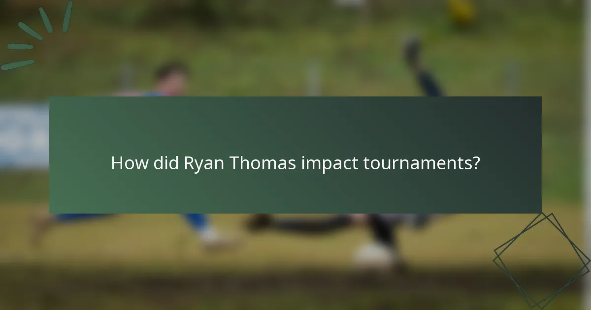 How did Ryan Thomas impact tournaments?