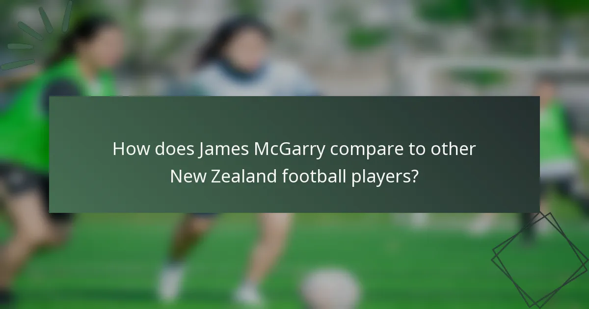 How does James McGarry compare to other New Zealand football players?