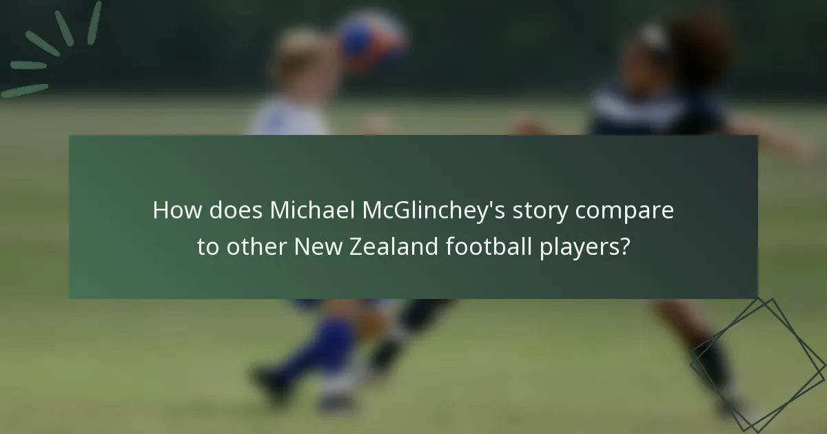 How does Michael McGlinchey's story compare to other New Zealand football players?