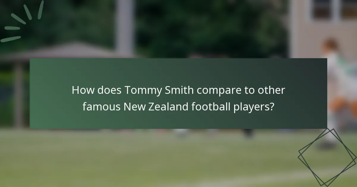 How does Tommy Smith compare to other famous New Zealand football players?