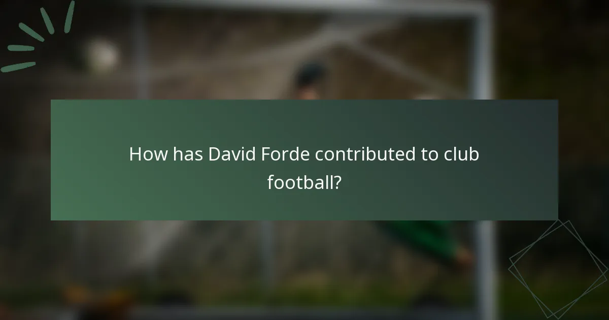 How has David Forde contributed to club football?