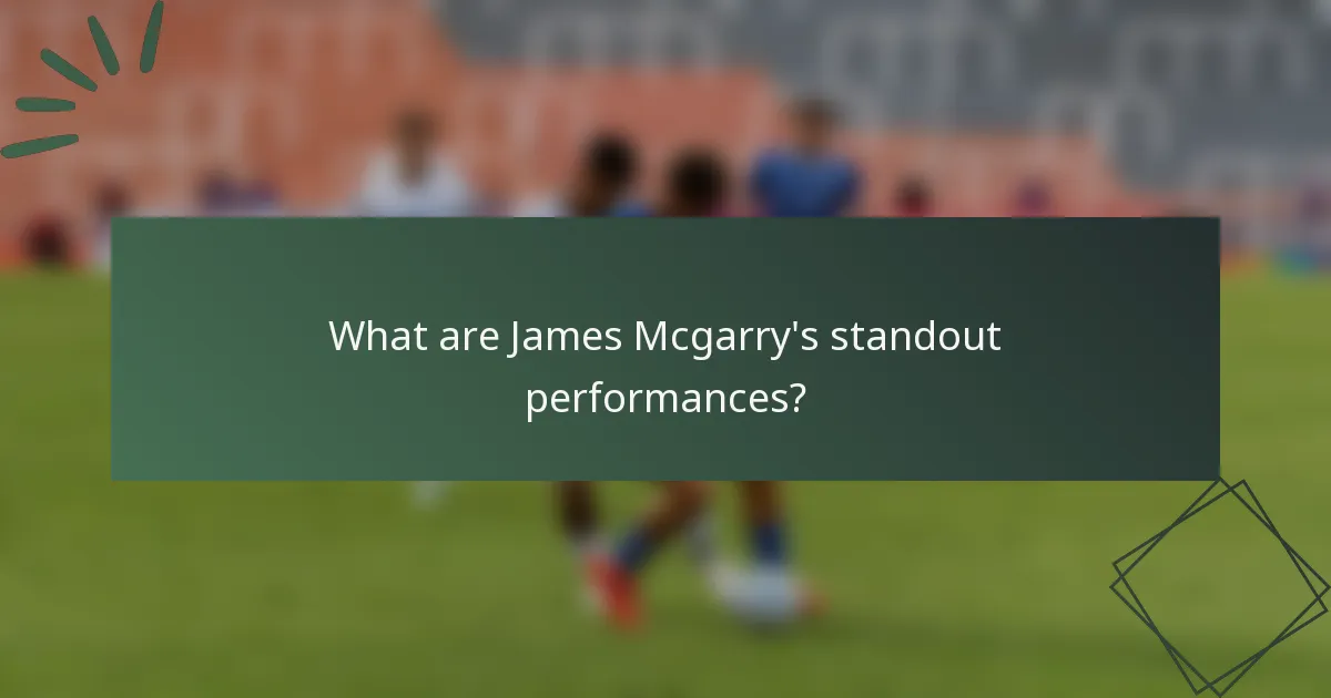 What are James Mcgarry's standout performances?