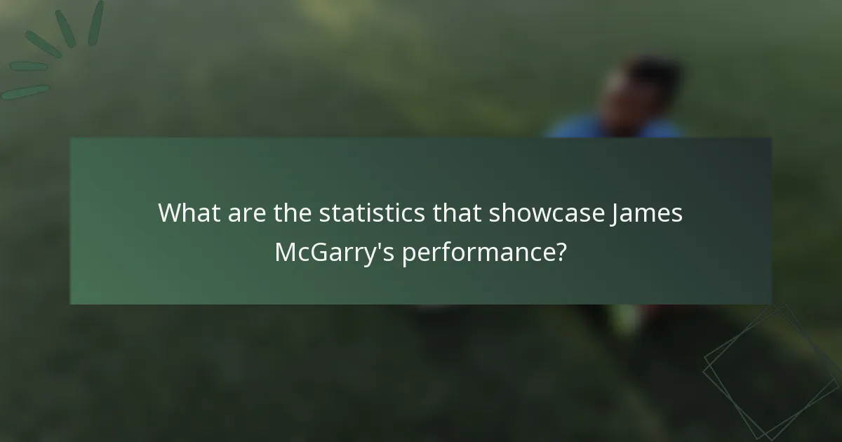 What are the statistics that showcase James McGarry's performance?