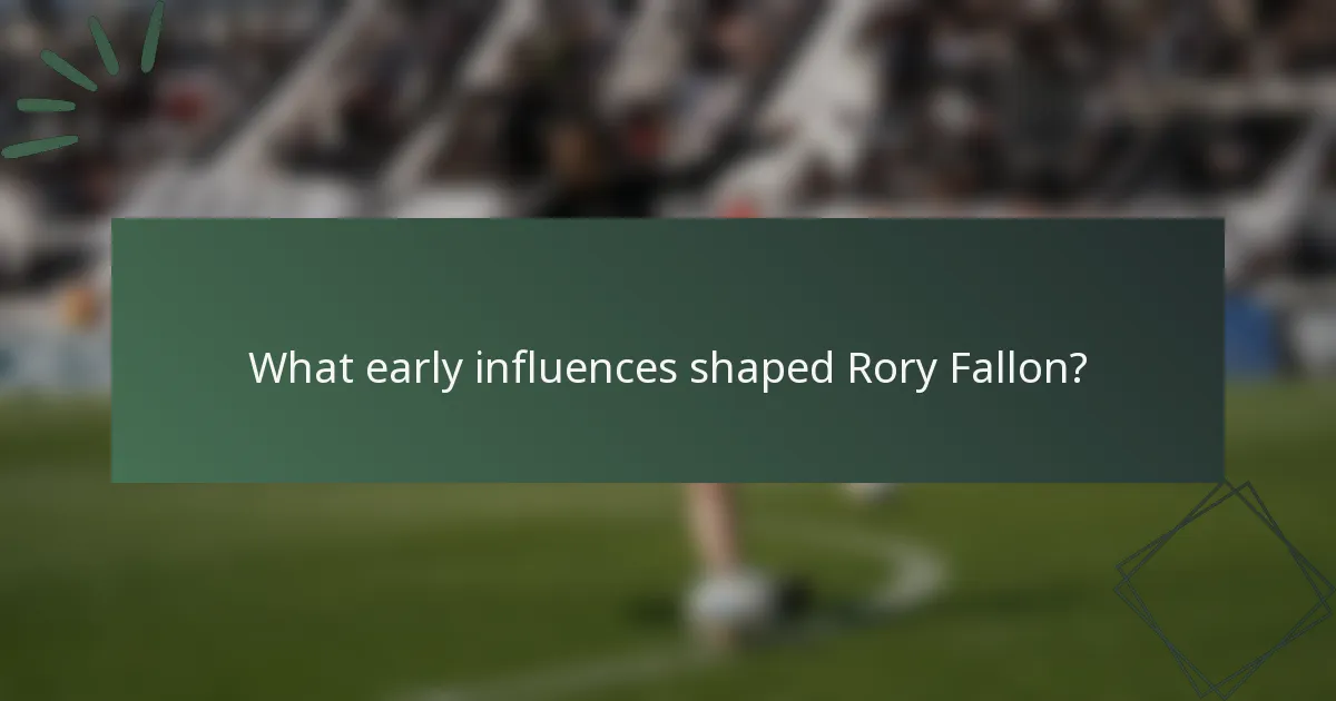 What early influences shaped Rory Fallon?