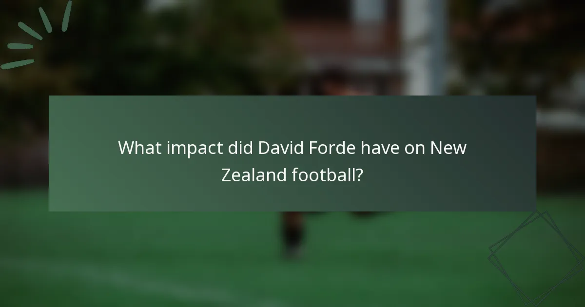 What impact did David Forde have on New Zealand football?