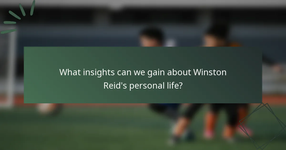 What insights can we gain about Winston Reid's personal life?