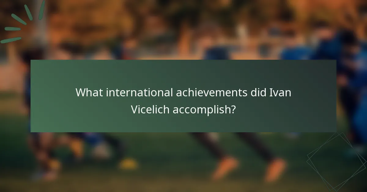What international achievements did Ivan Vicelich accomplish?