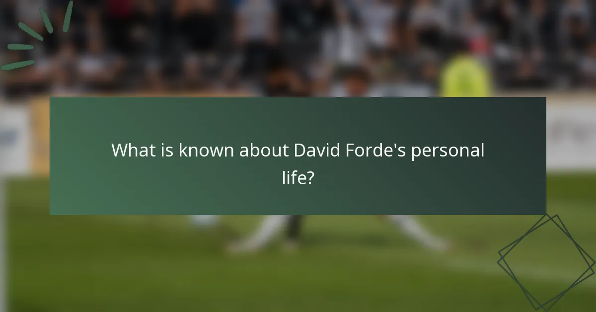 What is known about David Forde's personal life?