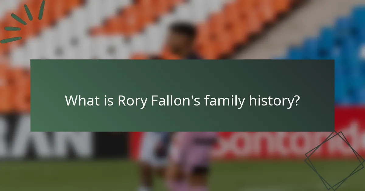 What is Rory Fallon's family history?