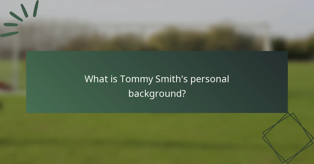 What is Tommy Smith's personal background?