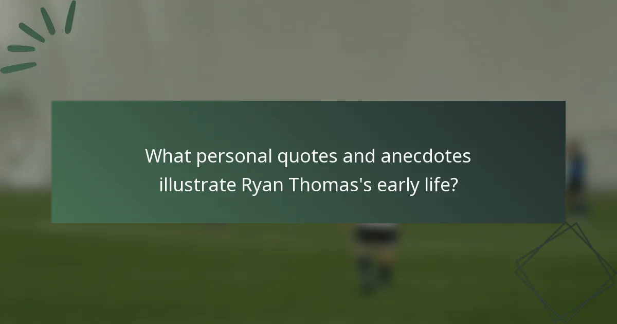 What personal quotes and anecdotes illustrate Ryan Thomas's early life?