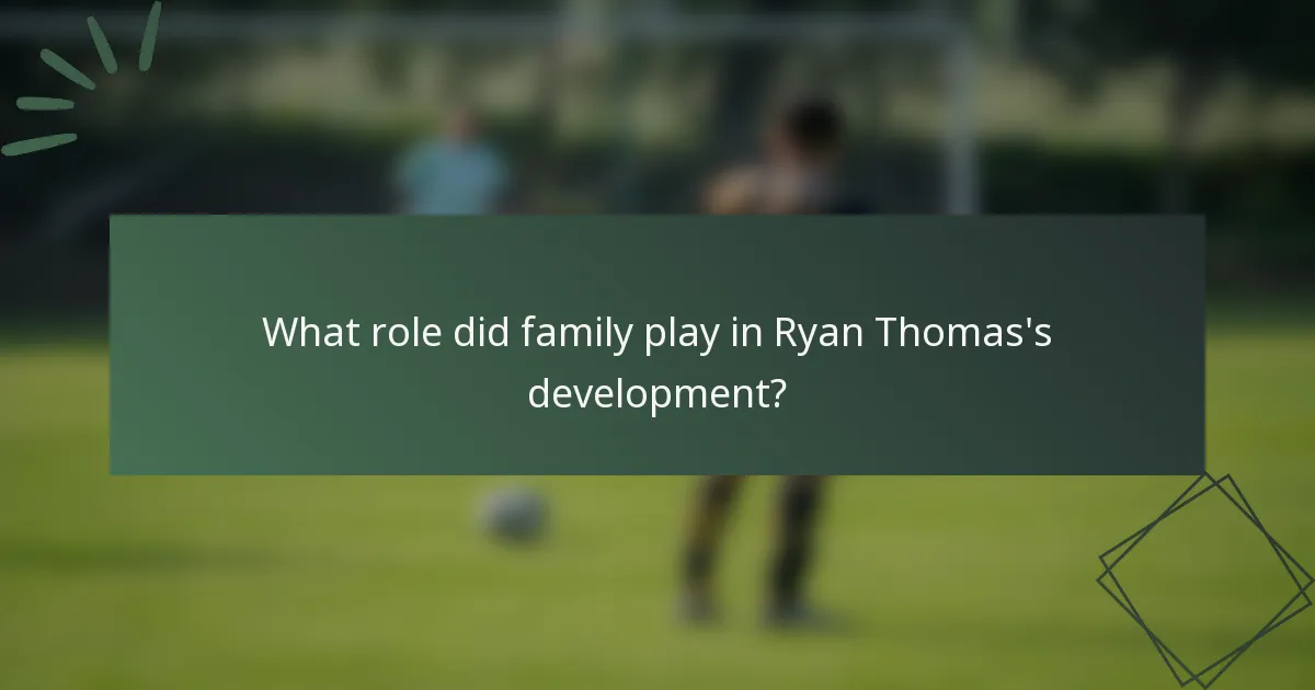 What role did family play in Ryan Thomas's development?