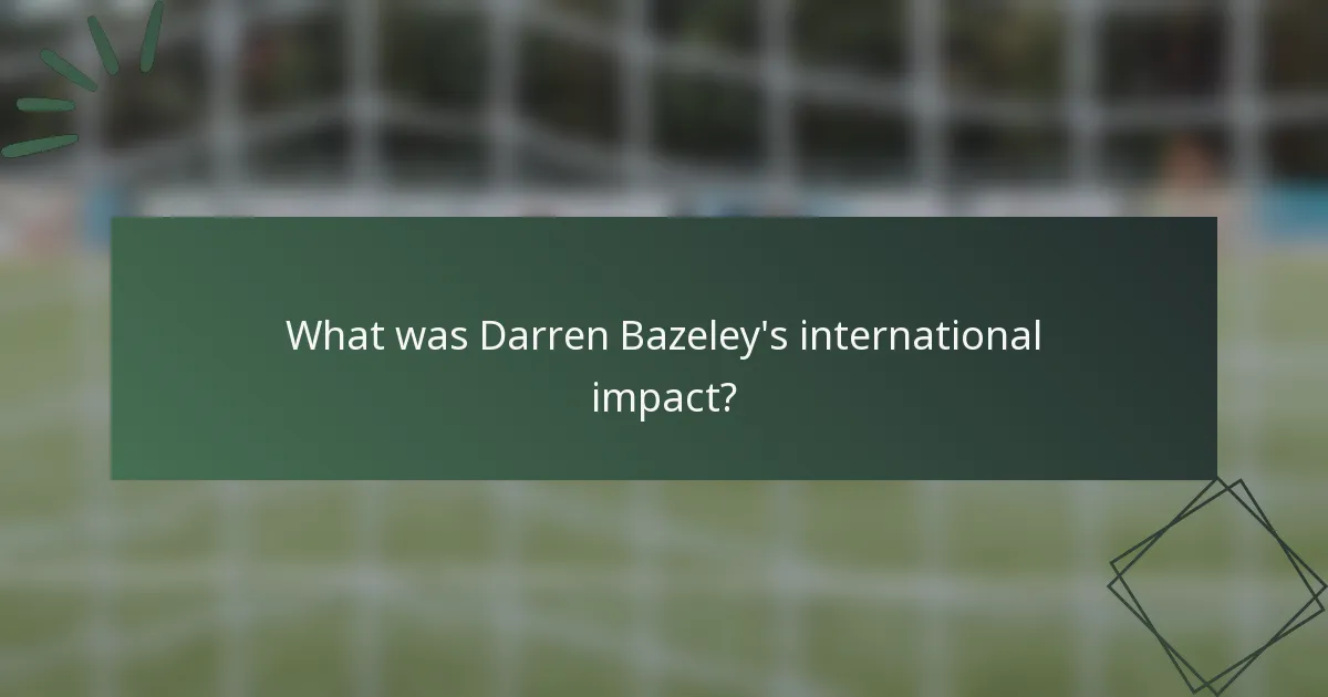 What was Darren Bazeley's international impact?