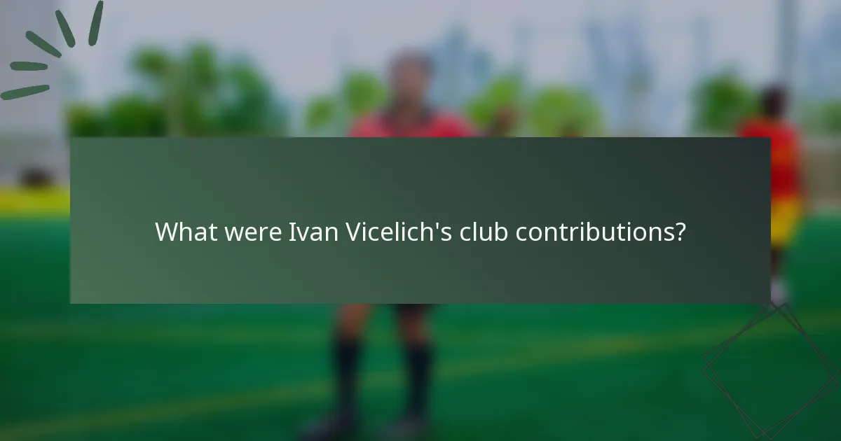 What were Ivan Vicelich's club contributions?