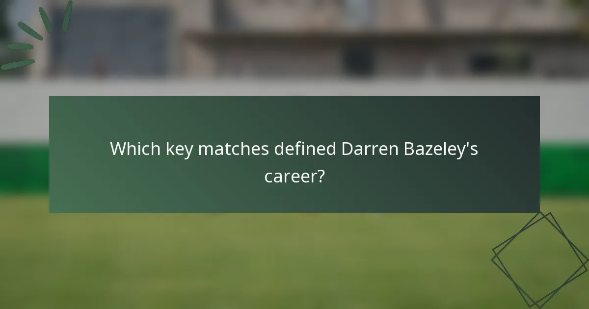 Which key matches defined Darren Bazeley's career?
