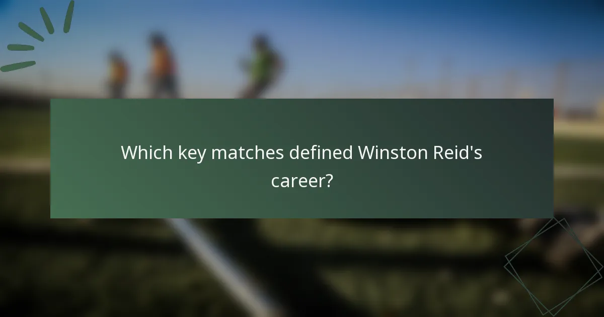 Which key matches defined Winston Reid's career?