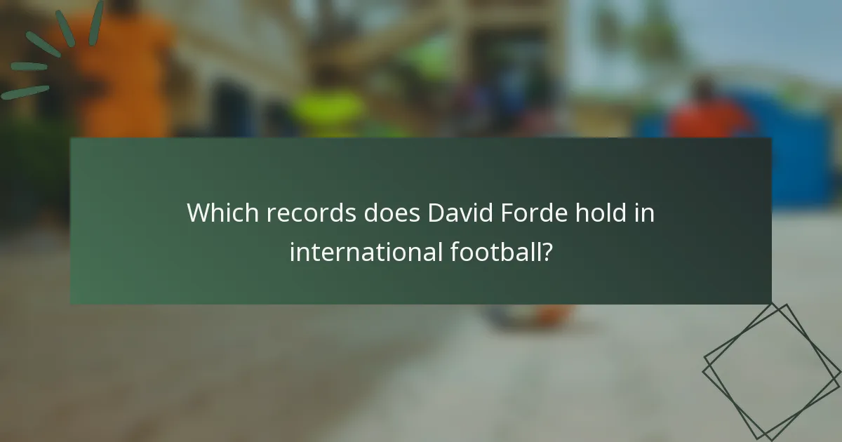Which records does David Forde hold in international football?